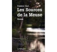 Sources de la Meuse (Les) - Frédéric Chef - Le Pythagore Eds - broché - Roman