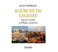 Sources de sagesse. Sagesse antique, sagesse biblique comparées
