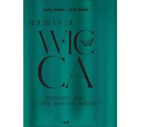 Sources De Wicca - Renouez Avec Votre Pouvoir Oublié