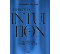Sources d'intuition Manifestez votre vie rêvée - Julie Bodin - Merci Les Livres - broché - Guide