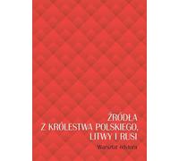 Sources du Royaume de Pologne, de Lituanie et de Ruthénie. Atelier de l'éditeur