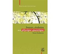 Sources et évolution de la physique quantique - Textes fondateurs Jean-Marc Lévy-Leblond (Préface), Levy-leblond jean. (Auteur)