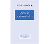 Sources for Alexander the Great, Cambridge Classical Studies N.G.L. Hammond (Auteur)