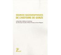 Sources hagiographiques de l'histoire de Gorze (X siècle). Vie de Saint Chrodegang, panégyrique et miracles de Saint Gorgon. - Collectif - Picard - broché - Anthologie