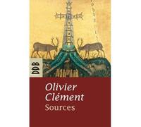 Sources Les mystiques chrétiens des origines - Olivier Clément - Des De Brouwer - broché - Essai