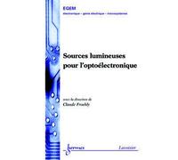 Sources lumineuses pour l'opto-électronique - Froehly - Hermes Science Publications - broché - Etude