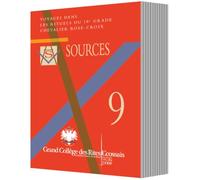 SOURCES N°9 VOYAGES DANS LES RITUELS DU 18e GRADE - CHEVALIER ROSE-CROIX