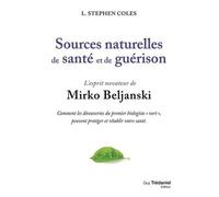 Sources naturelles de santé et de guérison Comment les découvertes de Mirko Beljanski peuvent protéger et améliorer votre santé - L. Stephen Coles - Tredaniel La Maisnie - Livre CD - Livre CD