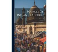Sources Of Indian Tradition; Volume I