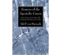 Sources of the Apostolic Canon: With a Treatise on the Origin of the Readership and Other Lower Orders Von Harnack, Adolf (Auteur)