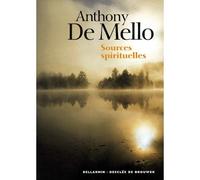 Sources spirituelles - Anthony de Mello - Des De Brouwer - Livre