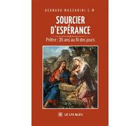 Sourcier d'espérance Prêtre : 35 ans au fil des jours - Bernard Massarini - Le Lys Bleu - broché - Essai