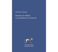 Sourcier ou cibliste Les profondeurs de la traduction - Jean-René Ladmiral - Belles Lettres - broché - Essai