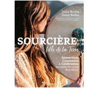Sourcière, fille de la Terre Daisy Bodin (Auteur), Julie Bodin (Auteur)