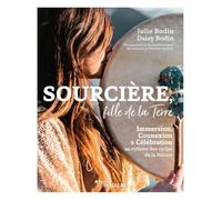 Sourcière, fille de la Terre: Immersion, Connexion et Célébration au rythme des cycles de la Nature