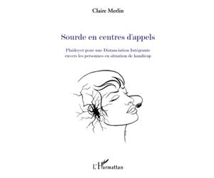 Sourde en Centre d'Appels Plaidoyer pour une Distanciation Integrante Envers les Personnes en Situation de handicap