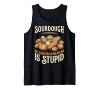 Sourdough Because Regular Bread is Stupid Machine À Pain Débardeur