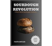 Sourdough Revolution: A New World Sourdough Cookbook