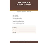 Sourdough Starter Log Book: 52 Daily Feeding Entries with Rise & Activity Tracker, 20 Baking Result Pages, Troubleshooting Notes, and Sourdough Glossary