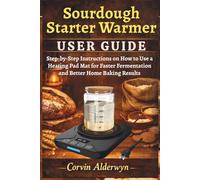 Sourdough Starter Warmer User Guide: Step-by-Step Instructions on How to Use a Heating Pad Mat for Faster Fermentation and Better Home Baking Results