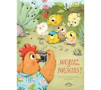 Souriez, les poussins ! Mathilde Perrault-Archambault (Auteur), Céline Chevrel (Illustration)