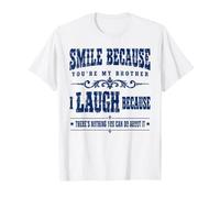 Souriez Parce Que Vous êtes Mon frère, Un Grand frère drôle T-Shirt