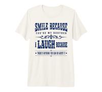 Souriez Parce Que Vous êtes Mon frère, Un Grand frère drôle T-Shirt Haut de Gamme