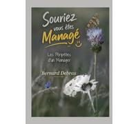 Souriez vous êtes Managé: Les Péripéties d'un Manager