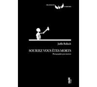 Souriez, vous êtes morts: Photographies post mortem