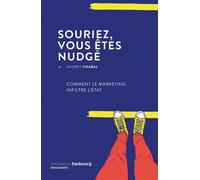 Souriez, Vous Êtes Nudgé - Comment Le Marketing Infiltre L'etat