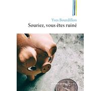 Souriez, vous êtes ruiné - Yves Bourdillon - Rocher Eds Du - broché - Roman