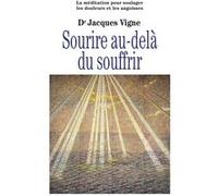 Sourire au-delà du souffrir - La méditation pour soulager douleurs, souffrance et angoisses