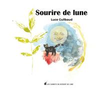 Sourire de lune - Luce Guilbaud - Les Carnets Du Dessert De Lune - relié - Poésie jeunesse
