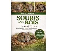 SOURIS DES BOIS Guide de terrain: Identification, traces, comportement et habitat forestier