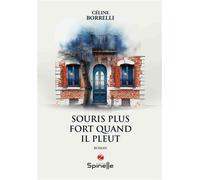 Souris plus fort quand il pleut - Céline Borrelli - Spinelle Eds - broché - Roman