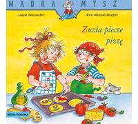 Souris sage. Zuzia prépare une pizza Liane Schneider, Burger Eva Wencel (Buch auf Polnisch)