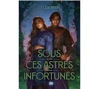 Sous ces astres infortunés - Tome 01 (broché) Lexi Ryan (Auteur), Anne-Judith Descombey (Traduction)