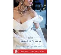 Sous chacun de tes baisers - Laura Lee Guhrke - J'ai Lu - Poche - Roman