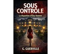 SOUS CONTRÔLE: La disparition d’Élisa Varenne