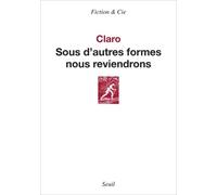 Sous d'autres formes nous reviendrons