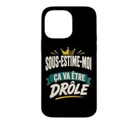 sous-ESTIME-Moi ÇA VA ÊTRE DRÔLE Coque pour iPhone 14 Pro Max