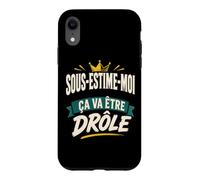 sous-ESTIME-Moi ÇA VA ÊTRE DRÔLE Coque pour iPhone XR