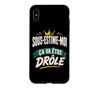 sous-ESTIME-Moi ÇA VA ÊTRE DRÔLE Coque pour iPhone XS Max
