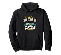 sous-ESTIME-Moi ÇA VA ÊTRE DRÔLE Sweat à Capuche