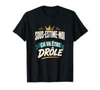 sous-ESTIME-Moi ÇA VA ÊTRE DRÔLE T-Shirt