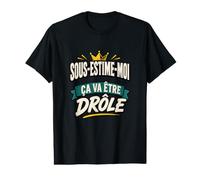 sous-ESTIME-Moi ÇA VA ÊTRE DRÔLE T-Shirt Graphique avec Valeur