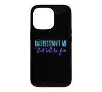 sous-Estimez-Moi, ce Sera Amusant Coque pour iPhone 13 Pro