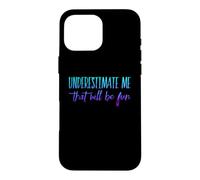 sous-Estimez-Moi, ce Sera Amusant Coque pour iPhone 16 Pro Max