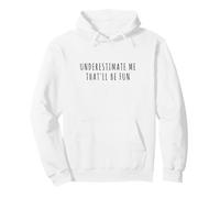 sous-Estimez-Moi, ce Sera Amusant Sweat à Capuche