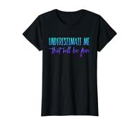 sous-Estimez-Moi, ce Sera Amusant T-Shirt Graphique avec Valeur, Femme, Noir, S